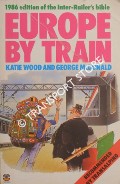 Book cover of Europe by Train - The Complete Guide to Inter Railing by WOOD, Katie & McDONALD, George